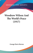 Woodrow Wilson and the World's Peace (1917)