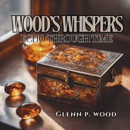 Wood's Whispers Echo through Time