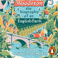 Woodston: The Biography of An English Farm - The Sunday Times Bestseller