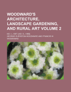 Woodward's Architecture, Landscape Gardening, and Rural Art; No. I.--1867 [-No. II.--1868] Volume 2