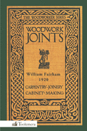 Woodwork Joints: Carpentry, Joinery, Cabinet-Making: The Woodworker Series