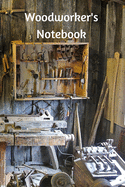 Woodworker's Notebook: Workshop journal notebook gift for joiners, carpenters, woodworkers, and cabinetmakers. 6x 9, 122 page blank lined planner