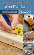 Woodworking for Beginners: Innovative Low-cost Projects in a Short Time Using Manual Tools (The Complete Woodworking Tips and Starting Simple Projects for Beginners)