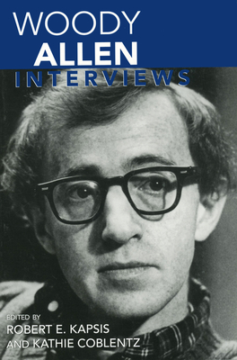 Woody Allen: Interviews - Kapsis, Robert E (Editor), and Coblentz, Kathie (Editor)