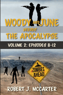 Woody and June versus the Apocalypse: Volume 2 (Episodes 8-12)