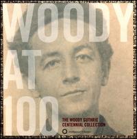 Woody at 100: The Woody Guthrie Centennial - Woody Guthrie