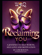 Woq: Reclaiming You: A JOURNEY TO SELF-WORTH, SELF-LOVE AND MOTIVATION