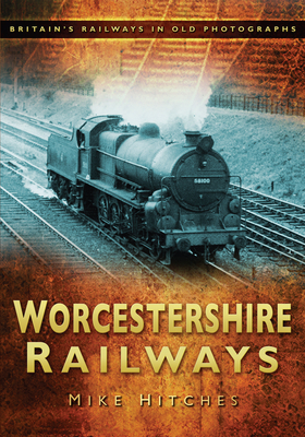 Worcestershire Railways - Hitches, Mike