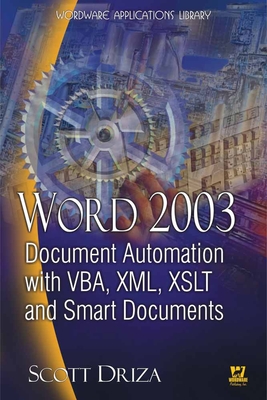 Word 2003 Document Automation with Vba, XML, Xslt, and Smart Documents - Driza, Scott