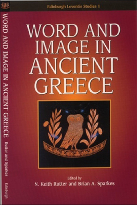 Word and Image in Ancient Greece - Rutter, Keith, and Sparkes, Brian