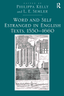 Word and Self Estranged in English Texts, 1550-1660