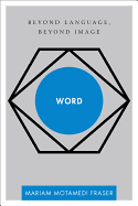 Word: Beyond Language, Beyond Image