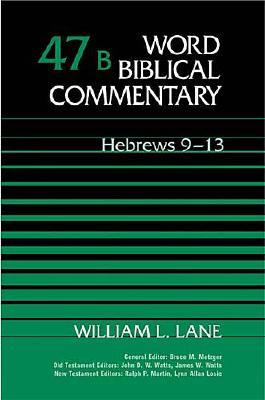 Word Biblical Commentary: Hebrews 9-13 - Lane, William L.