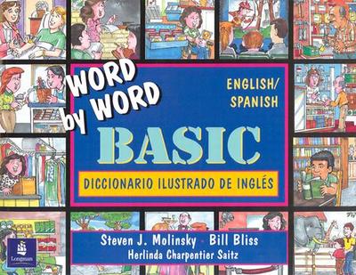 Word by Word Basic: Diccionario Ilustrado de Ingles: English/Spanish Picture Dictionary - Molinsky, Steven J