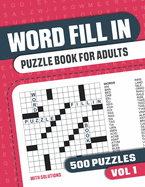 Word Fill In Puzzle Book for Adults: Fill in Puzzle Book with 500 Puzzles for Adults. Seniors and all Puzzle Book Fans - Vol 2