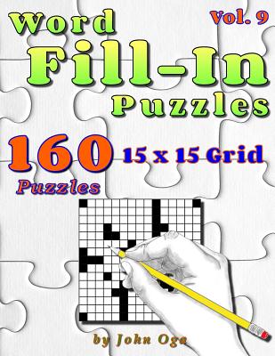 Word Fill-In Puzzles: Fill In Puzzle Book, 160 Puzzles: Vol. 9 - Oga, John