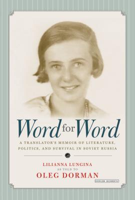 Word for Word: A Memoir - Lungina, Lilianna, and Dorman, Oleg