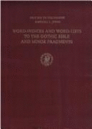 Word-Indices and Word-Lists to the Gothic Bible and Minor Fragments: In Cooperation with F. Van Coetsem, PH.H. Smith Jr. and Hon Tom Wong