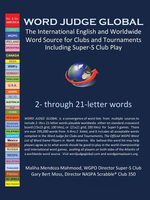 Word Judge Global: International English and Worldwide Word Source for Clubs and Tournaments Including Super-S Club Play - Mahmood, Maliha Mendoza, and Moss, Gary Bert