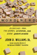 Word Nerd - Dispatches from the Games, Grammar, and Geek Underground