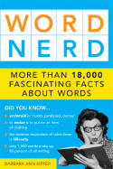 Word Nerd: More Than 17,000 Fascinating Facts about Words