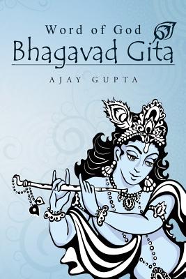 Word of God Bhagavad Gita - Gupta, Ajay