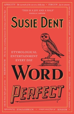 Word Perfect: Etymological Entertainment Every Day - Dent, Susie