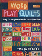 Word Play Quilts: Easy Techniques from the Unruly Quilter