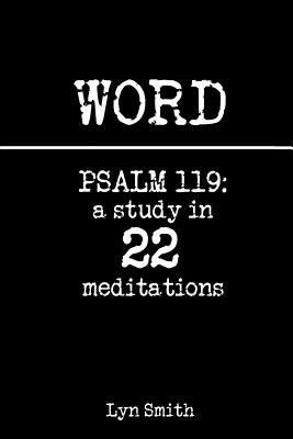 Word: Psalm 119: a study in 22 meditations - Smith, Lyn