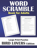 Word Scramble Book for Adults Large Print: Bird Lover Gifts for Women or Men - Medium Difficulty Puzzle Challenges A to Z about Our Feathered Friends