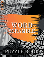 Word Scramble Puzzle Book: Challenging Word Scramble Puzzles for Adults and Kids, Fun Large Print Word Jumbles
