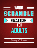 Word Scramble Puzzle Book for Adults: Fun Activity Games for Adult Large Print, Jumble Word Games, Word Scramble for Adults & Seniors with Solutions