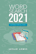 Word Search 2021: Suitable for All Ages