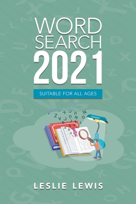 Word Search 2021: Suitable for All Ages - Lewis, Leslie
