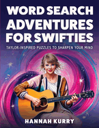 Word Search Adventures for Swifties: Taylor-Inspired Puzzles to Sharpen Your Mind
