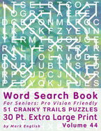 Word Search Book For Seniors: Pro Vision Friendly, 51 Cranky Trails Puzzles, 30 Pt. Extra Large Print, Vol. 44