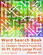 Word Search Book For Seniors: Pro Vision Friendly, 51 Cranky Trails Puzzles, 30 Pt. Extra Large Print, Vol. 50