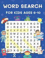 Word Search for Kids Ages 6-10: Word Search Puzzles Book for Kids 4 Level (Easy, Medium, Hard and Expert) with Solutions