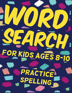 word search for kids ages 8-10 practice spelling: 26 Puzzles and 260 kids words you need to find, Learn vocabulary, Improve reading and memory skills