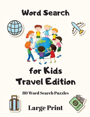 Word Search For Kids: Travel Edition, 80 Word Search Puzzles Large Print - Wordsmith Publishing