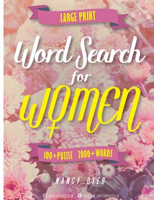Word Search for Women Large Print: 100+ Puzzle 2000+ Words the Big Book of Wordsearch Hidden Message Word Find Books - Dyer, Nancy