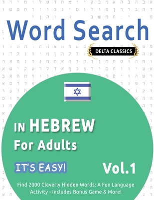 Word Search in Hebrew for Adults - It's Easy! Vol.1 - Delta Classics - Find 2000 Cleverly Hidden Words: A Fun Language Activity - Includes Bonus Game & More! - Best Activity Books