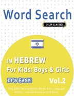 Word Search in Hebrew for Kids: Boys & Girls - It's Easy! Vol.2 - Delta Classics - Find 2000 Cleverly Hidden Words: A Fun Language Activity - Includes Bonus Game & More!