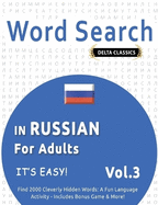 Word Search in Russian for Adults - It's Easy! Vol.3 - Delta Classics - Find 2000 Cleverly Hidden Words: A Fun Language Activity - Includes Bonus Game & More!