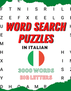 Word search puzzles in Italian, 3000 italian words, big letters: large print, jumbo version with solutions, advanced level for adults.