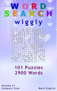 Word Search: Wiggly, 101 Puzzles, 2900 Words, Volume 21, Compact 5"x8" Size