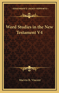 Word Studies in the New Testament V4