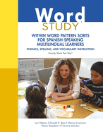 Word Study: Within Word Pattern Sorts for Spanish-Speaking Multilingual Learners (Formerly Words Their Way(tm))