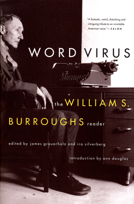 Word Virus: The William S. Burroughs Reader - Burroughs, William S, and Grauerholz, James (Editor), and Silverberg, Ira (Editor)