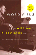 Word Virus: Wm Burroughs: The Selected Writings of William S. Burroughs - Burroughs, William S, and Grauerholz, James (Editor), and Silverberg, Ira (Editor)